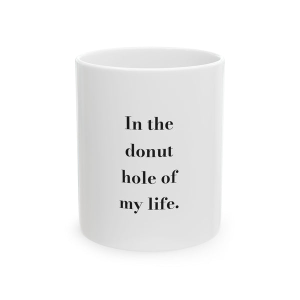 In the donut hole of my life. — Crumbs Mug