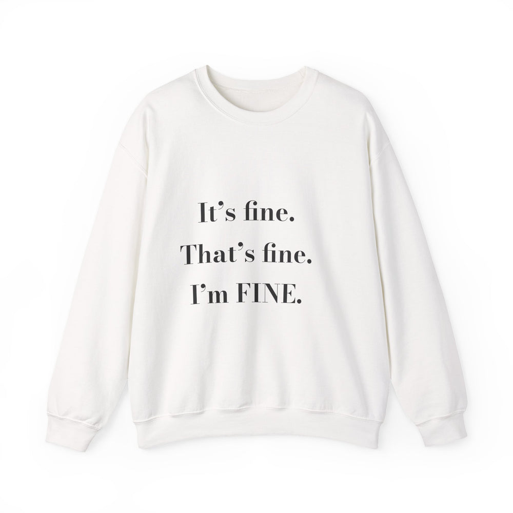 It's fine. That's fine. I'm FINE. — Crumbs Sweatshirt