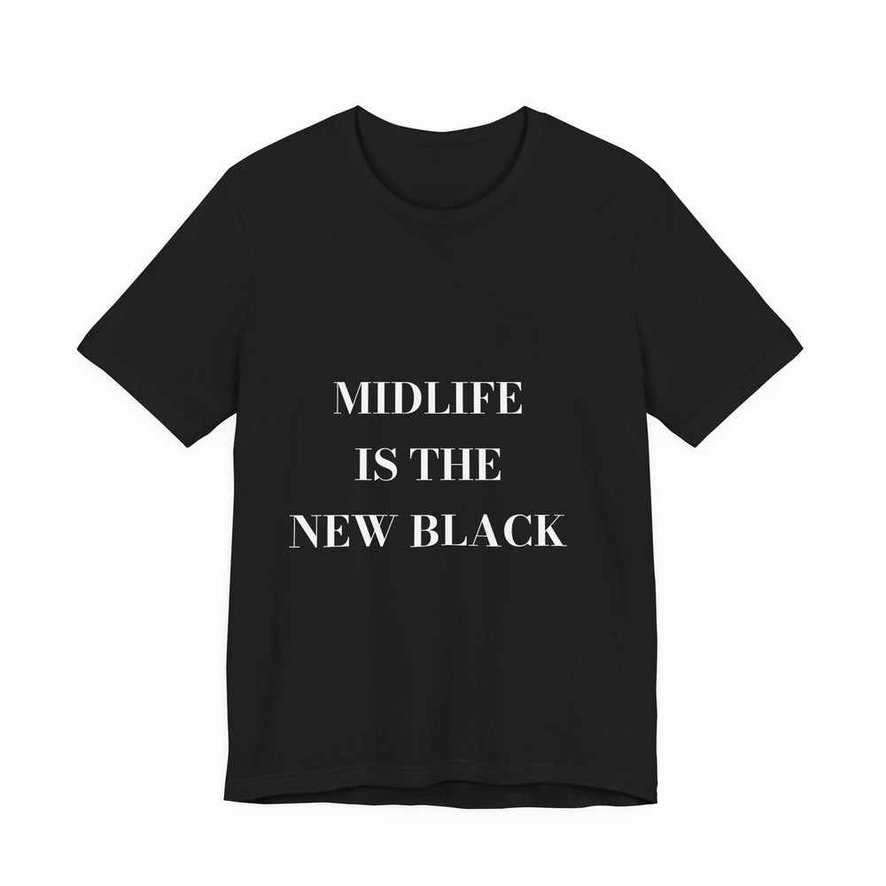 Midlife is the new black. — Crumbs Tee