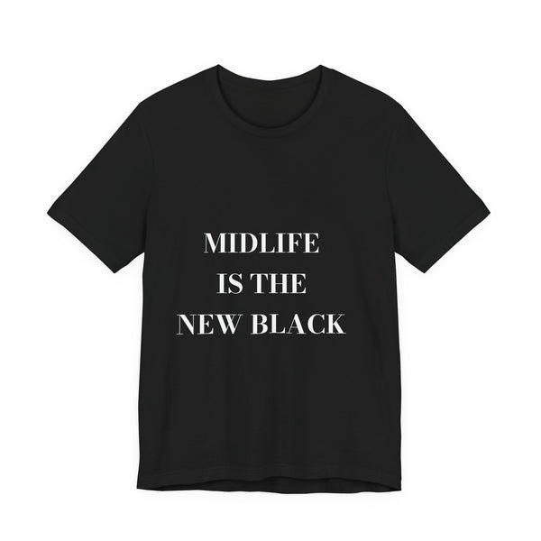 Midlife is the new black. — Crumbs Tee