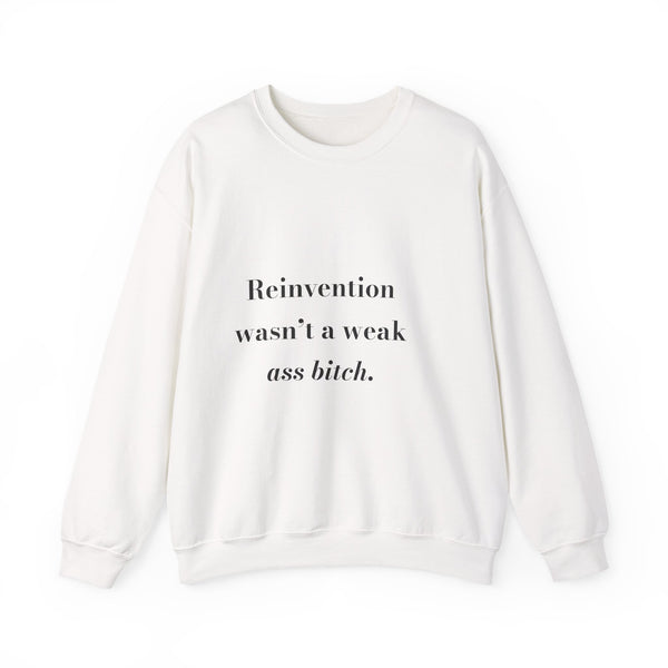 Reinvention wasn't a weak ass bitch. — Crumbs Sweatshirt