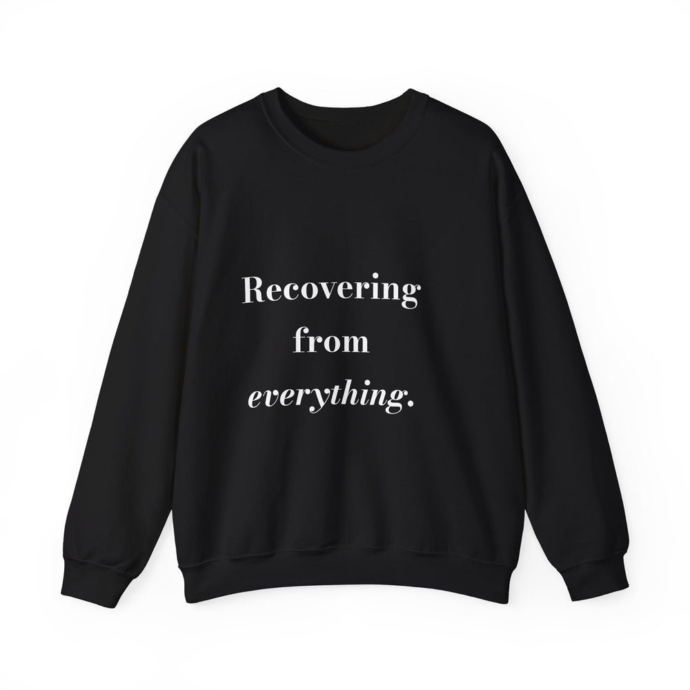 Recovering from everything. — Crumbs Sweatshirt