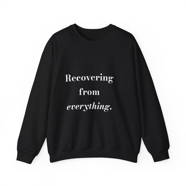 Recovering from everything. — Crumbs Sweatshirt