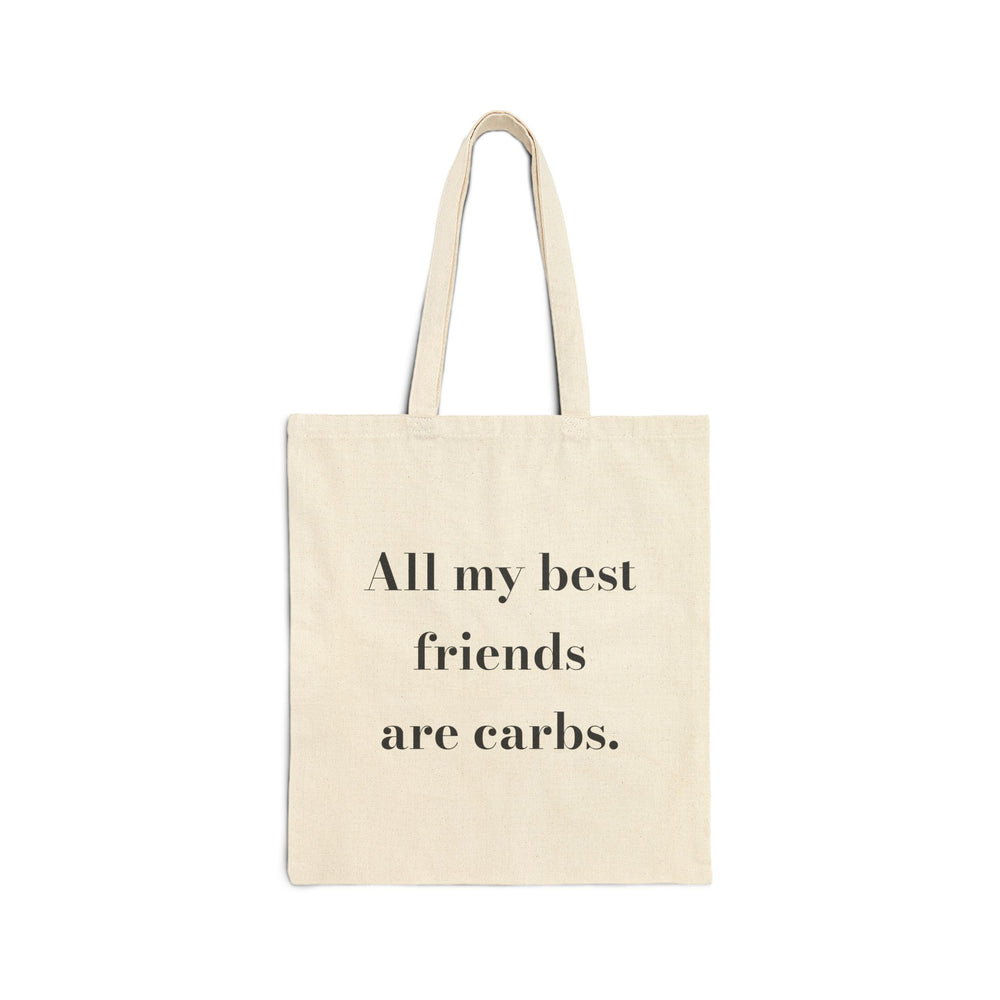 All my best friends are carbs. — Crumbs Tote