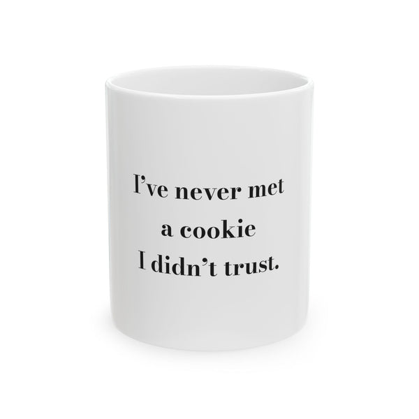 I've never met a cookie I didn't trust. — Crumbs Mug