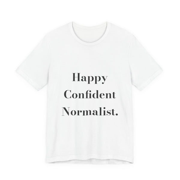Happy Confident Normalist. — Crumbs Tee