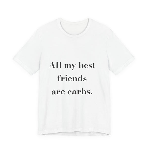 All my best friends are carbs. — Crumbs Tee