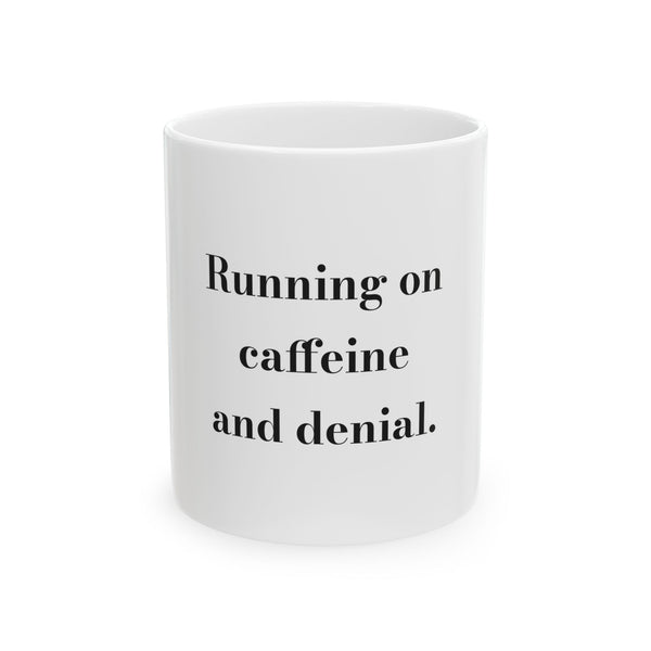 Running on caffeine and denial. — Crumbs Mug