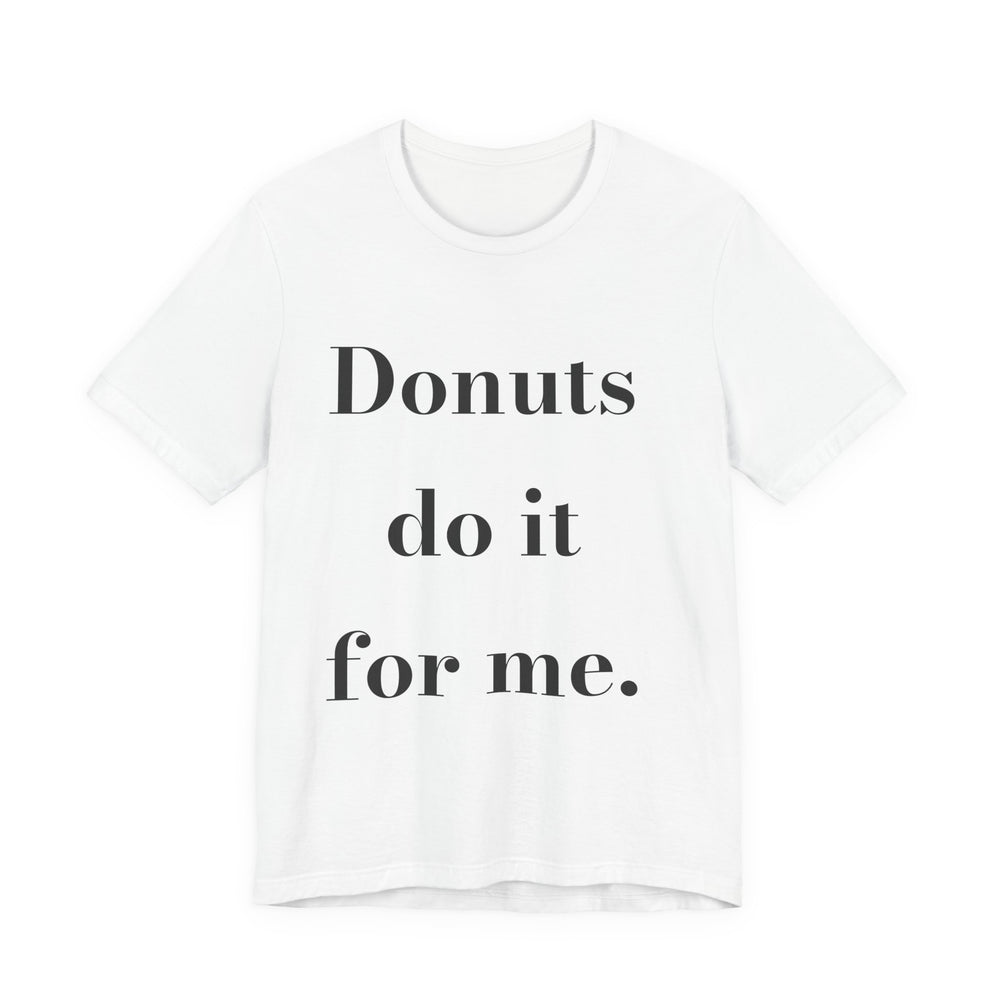 Donuts do it for me. — Crumbs Tee