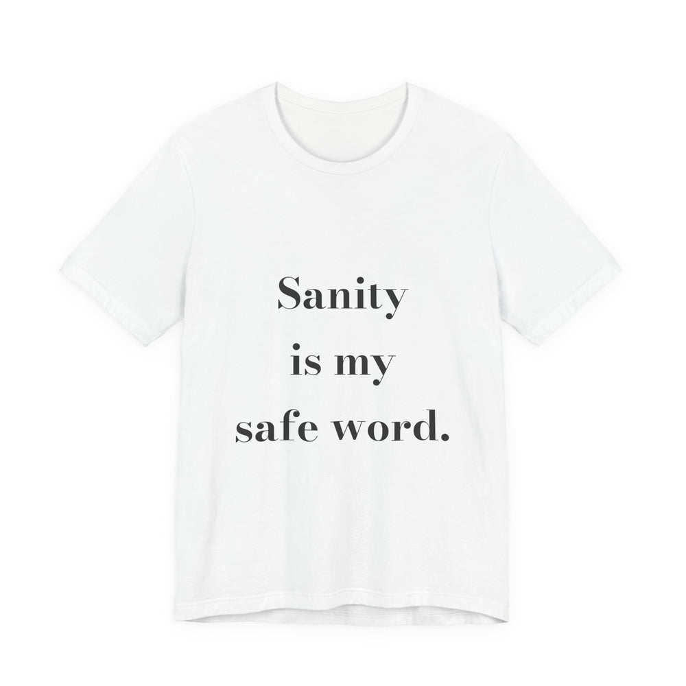 Sanity is my safe word. — Crumbs Tee