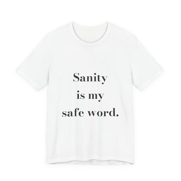 Sanity is my safe word. — Crumbs Tee