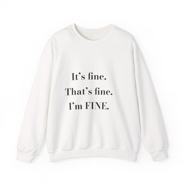 It's fine. That's fine. I'm FINE. — Crumbs Sweatshirt