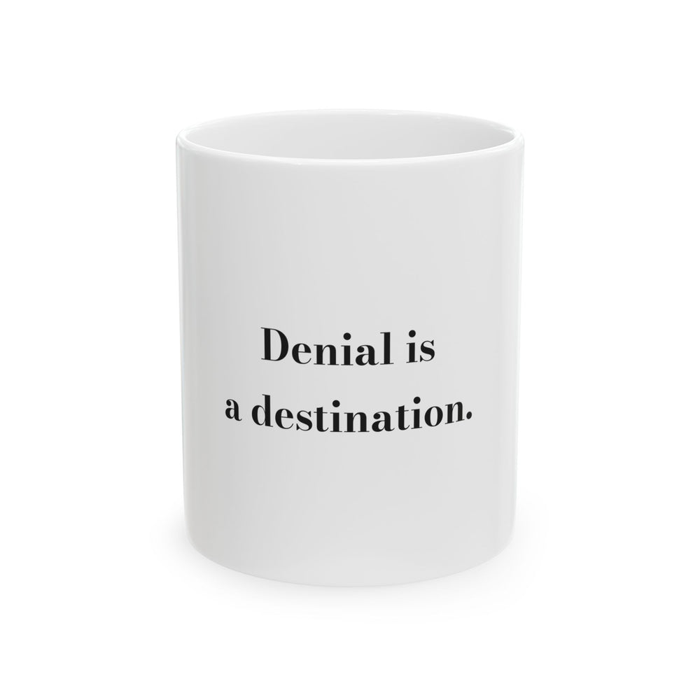Denial is a destination. — Crumbs Mug
