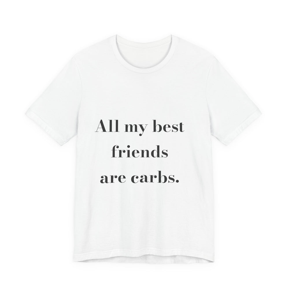 All my best friends are carbs. — Crumbs Tee